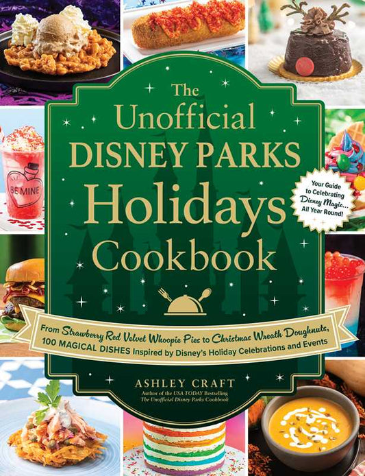 Unofficial Disney Parks Holidays Cookbook by Ashley Craft: Hardcover; 272 pages / English