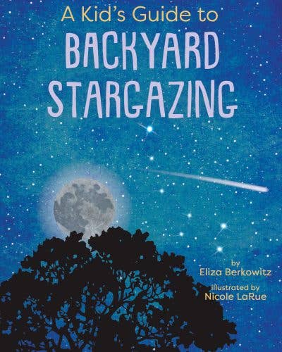 A Kid's Guide to Backyard Stargazing