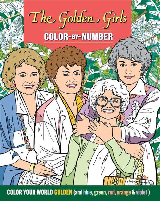 Golden Girls Color-by-Number by Editors of Thunder Bay Press: Flexibound; 192 pages / English