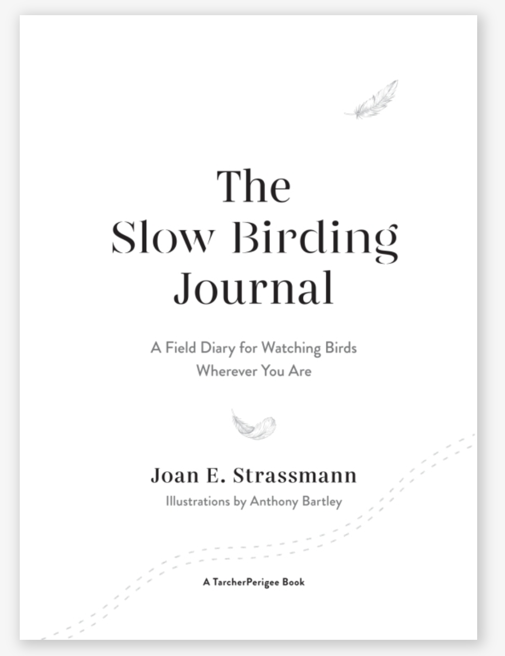 The Slow Birding Journal A Field Diary for Watching Birds Wherever You Are
